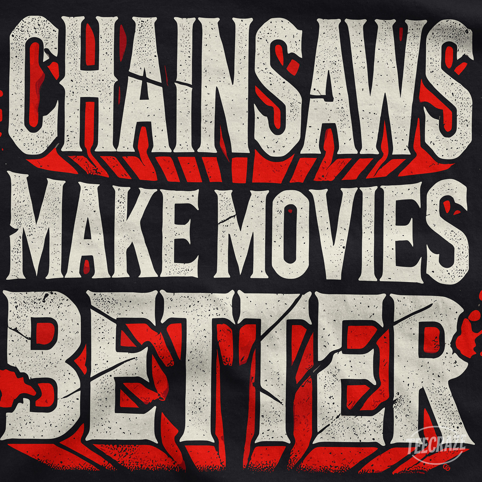 Chainsaws Make Movies Better – Horror Fan Statement Unisex T-Shirt