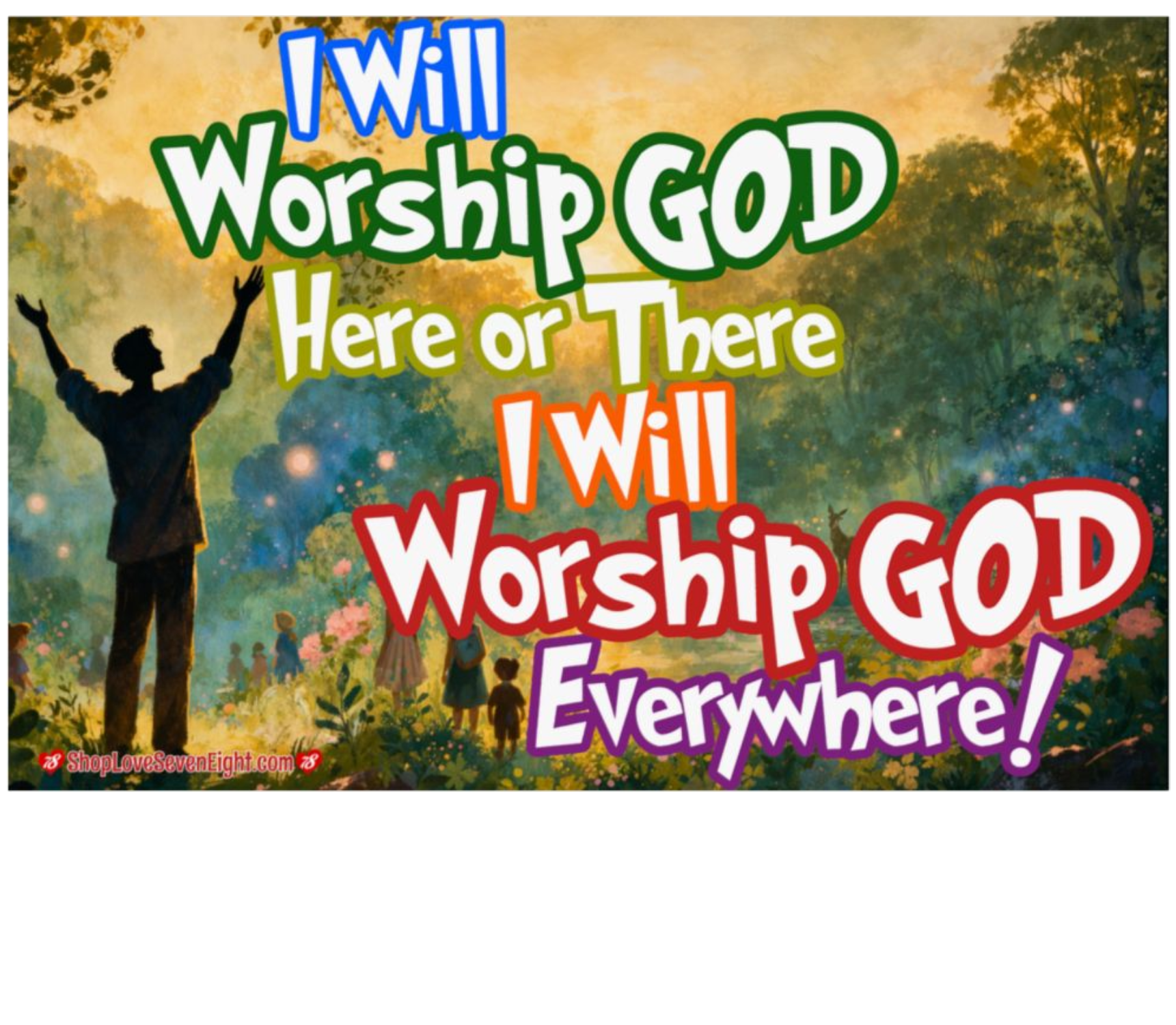 IWWG - I Will Worship God Here or There I Will Worship God Everywhere - Psalms 34:1 - Matte Poster Inspirational Christian Wall Art product thumbnail image