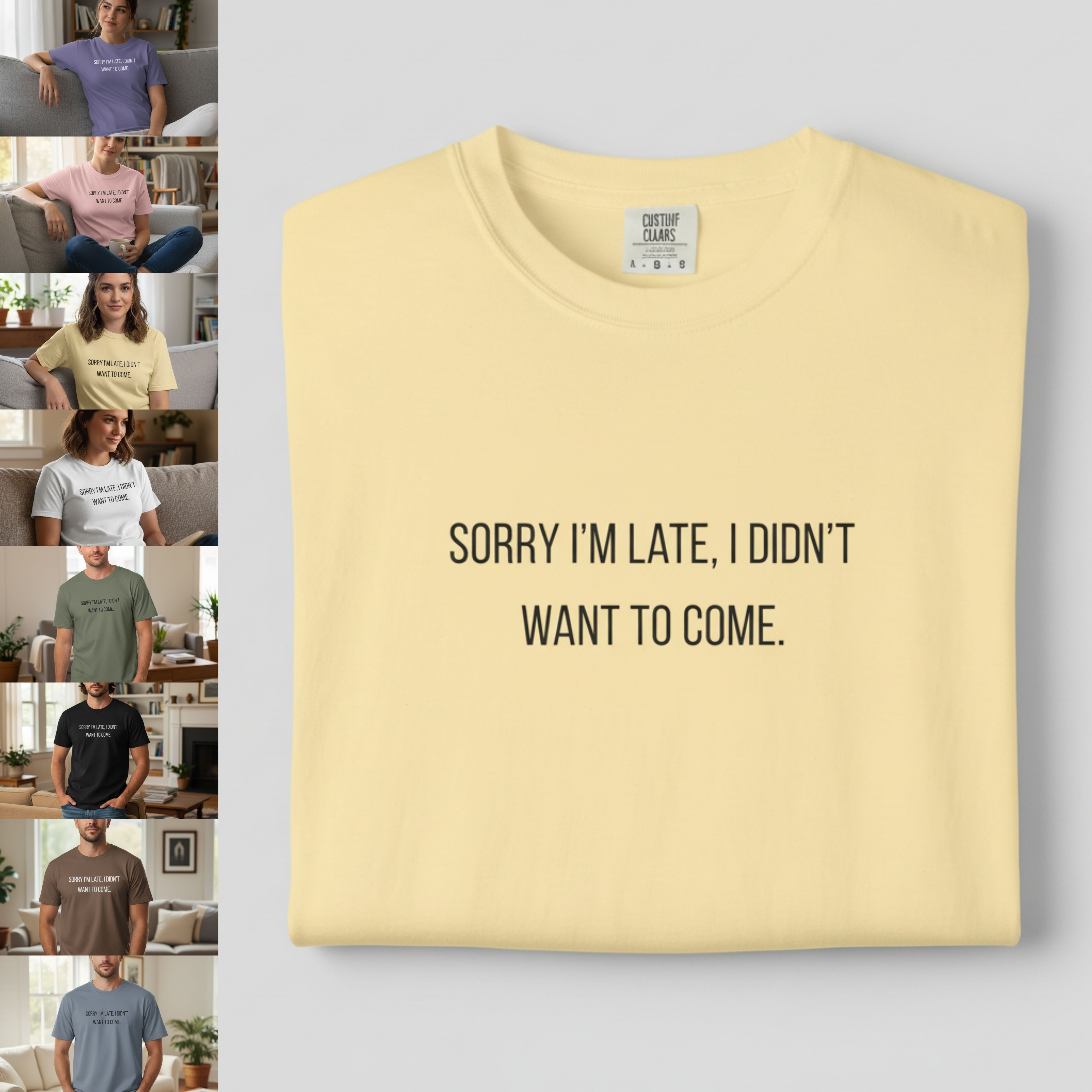 Sorry I’m Late, I Didn’t Want to Come T‑Shirt product thumbnail image Sorry I’m Late, I Didn’t Want to Come T‑Shirt product thumbnail image