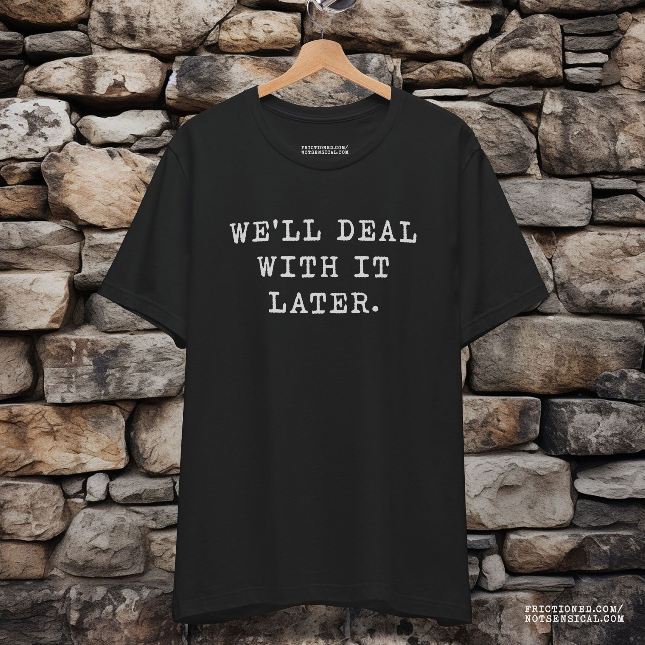 We’ll Deal With It Later – Deadpan Procrastination Humor Unisex T-Shirt product thumbnail image We’ll Deal With It Later – Deadpan Procrastination Humor Unisex T-Shirt product thumbnail image