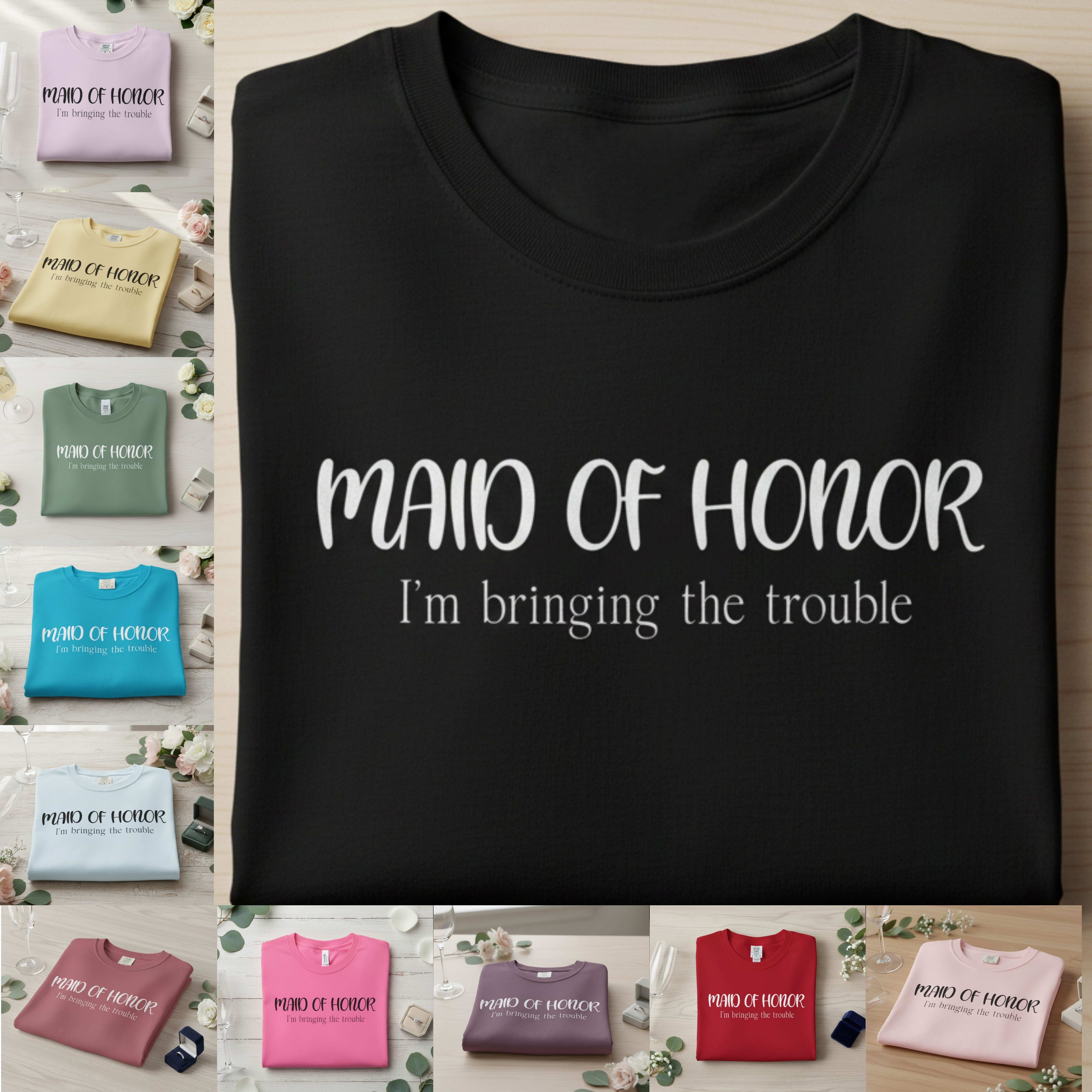 Bachelorette Maid of Honor T-Shirt — "I’m Bringing the Trouble" Bridal Party Shirt product thumbnail image
