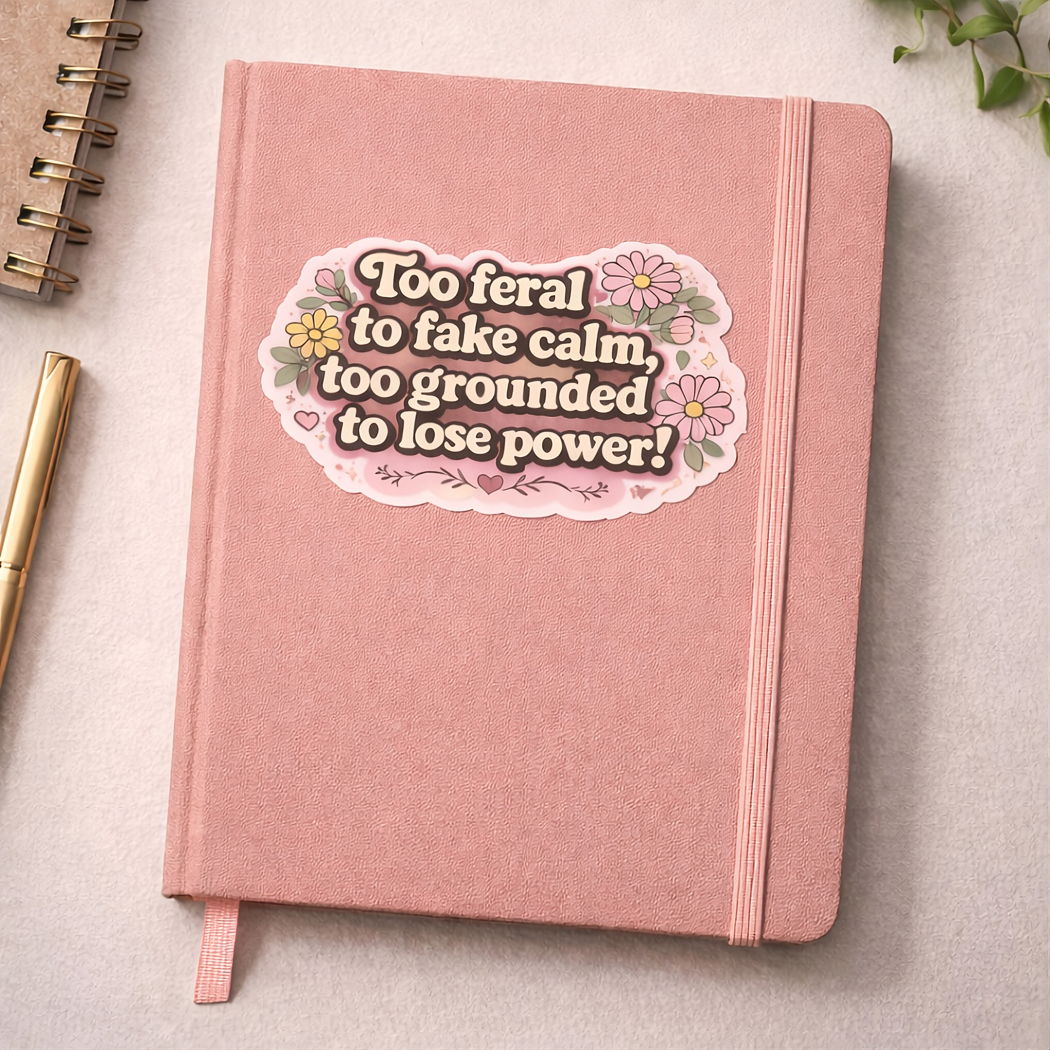 Sticker — "Too feral to fake calm, too grounded to lose power!" Floral Die-Cut Sticker product thumbnail image