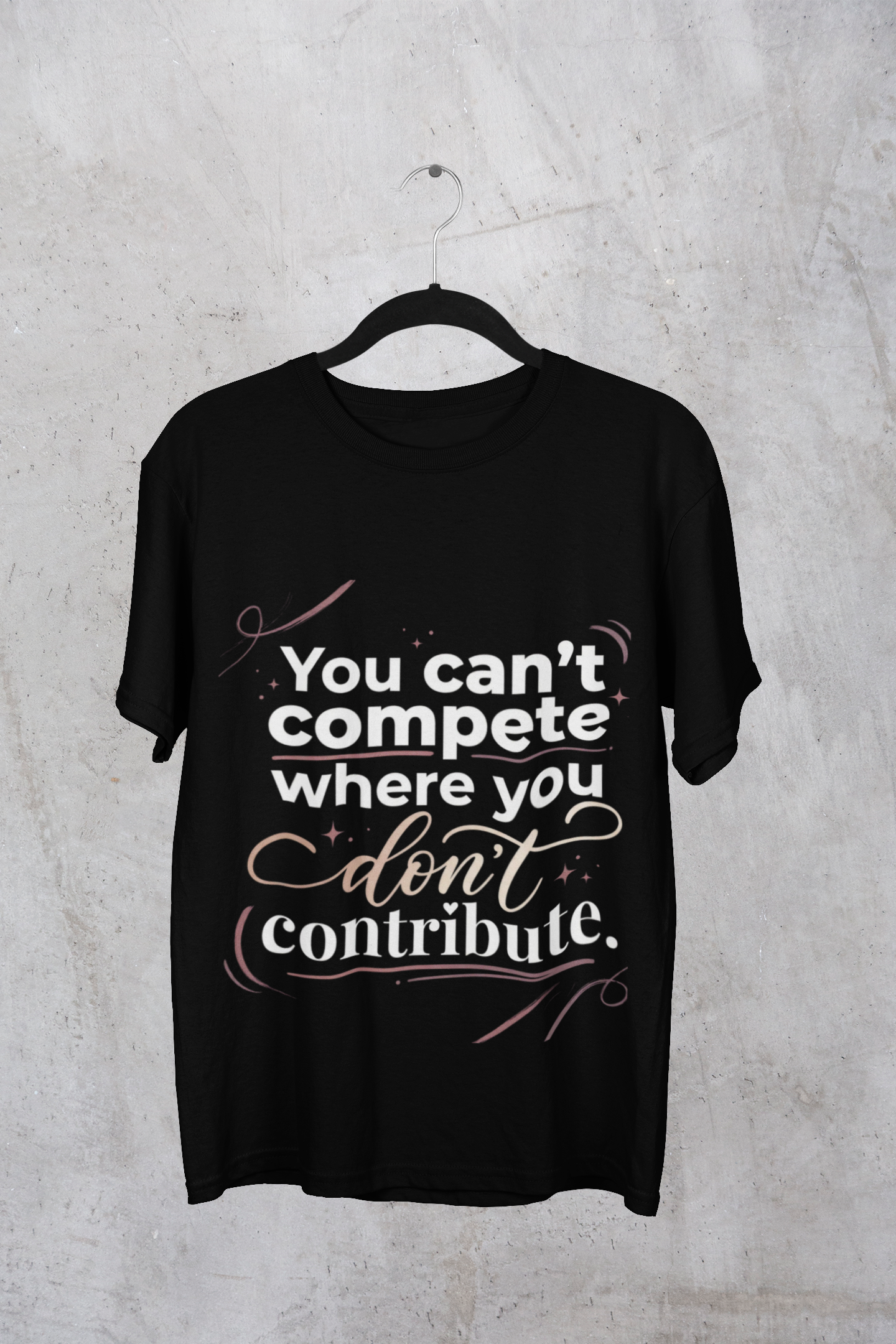 Unisex "You Can't Compete Where You Don't Contribute" T-Shirt product thumbnail image Unisex "You Can't Compete Where You Don't Contribute" T-Shirt product thumbnail image