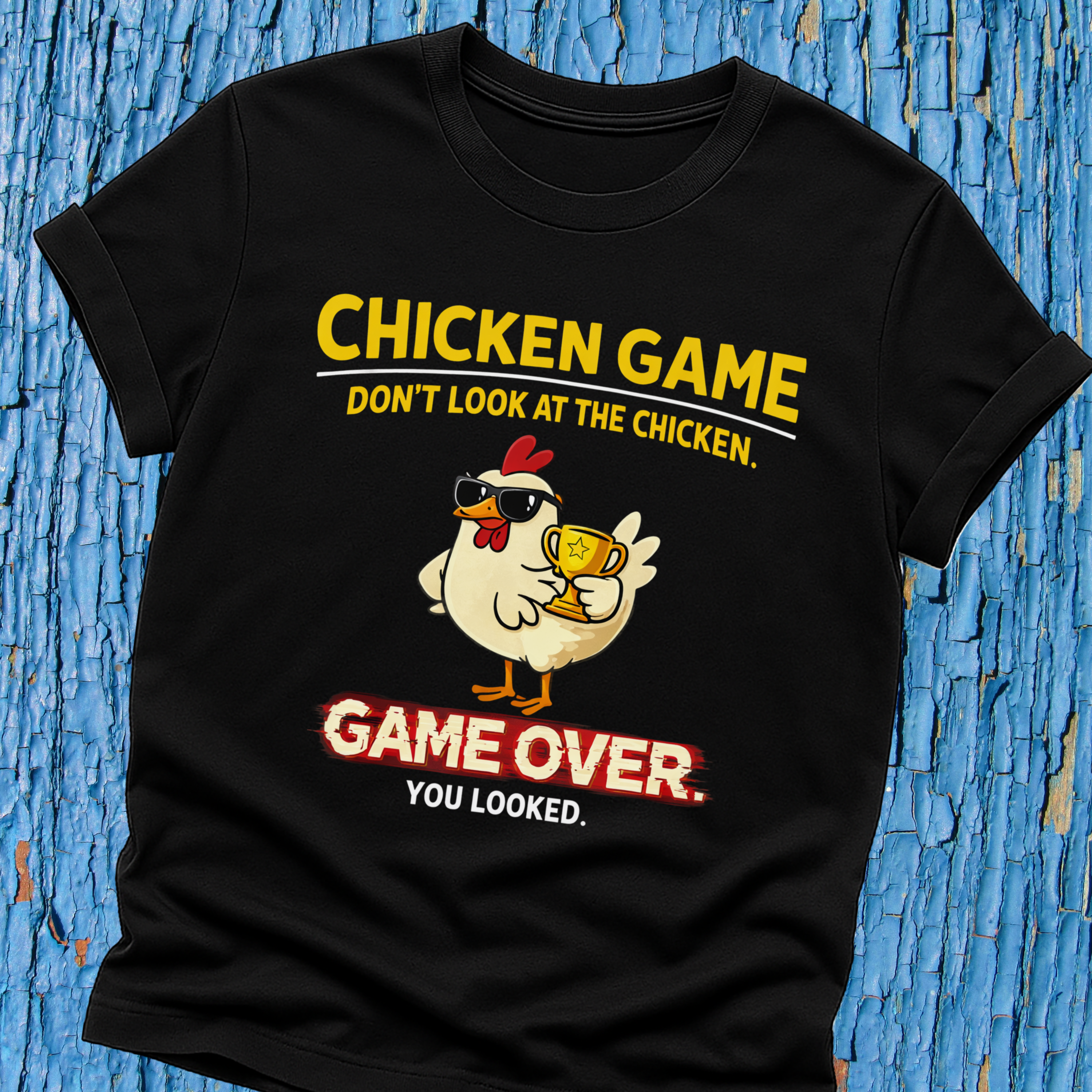 Chicken Game T-Shirt — "Don't Look at the Chicken. Game Over, You Looked." Funny Novelty Tee