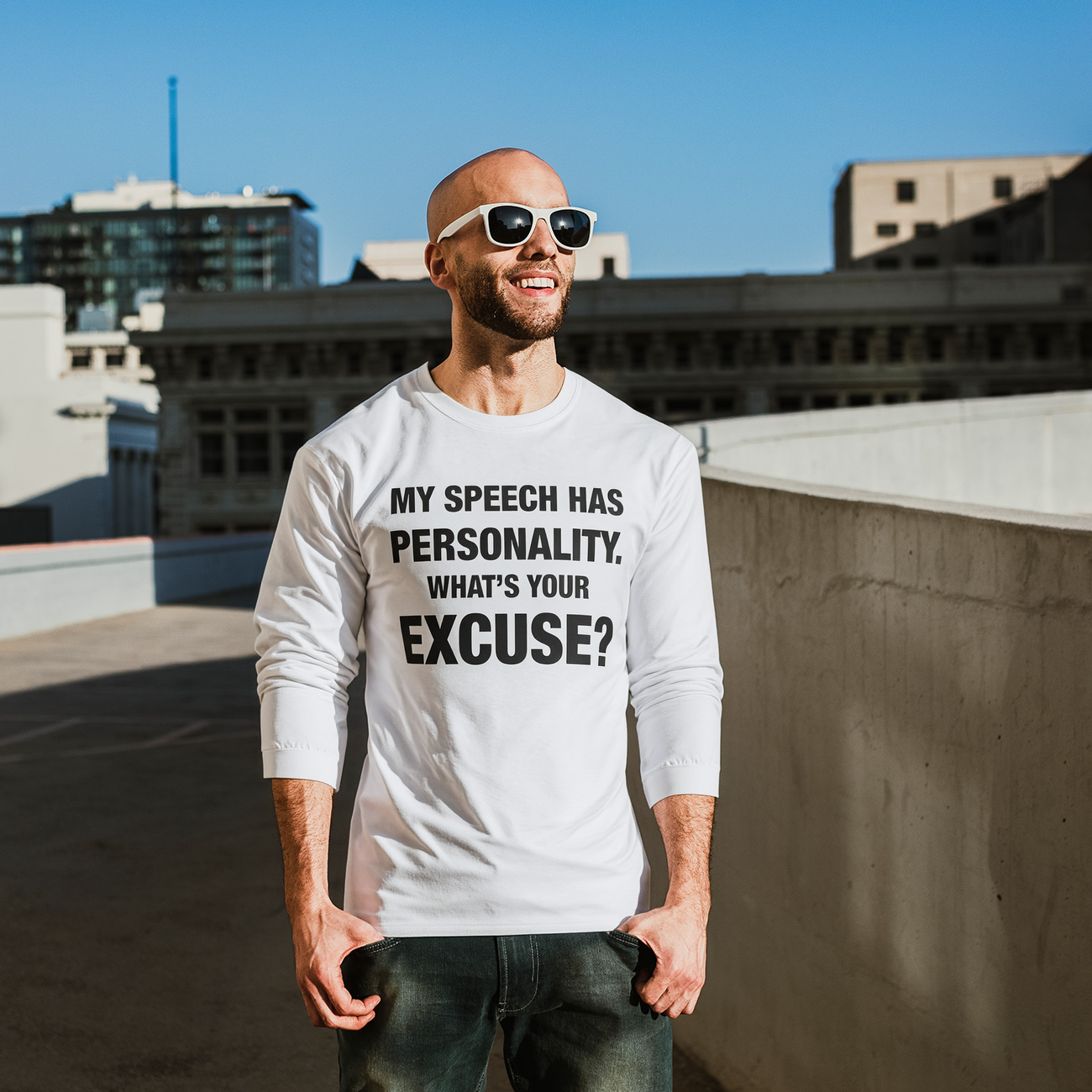 Long Sleeve Tee — "My Speech Has Personality. What's Your Excuse?" Bold Statement Shirt