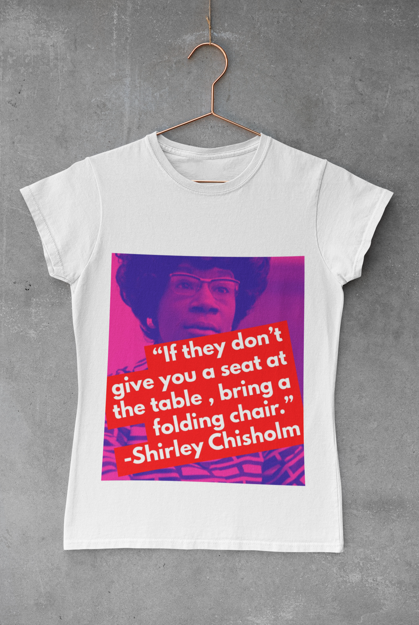 “If they don't give you a seat at the table, bring a folding chair.”-Shirley Chisholm product thumbnail image “If they don't give you a seat at the table, bring a folding chair.”-Shirley Chisholm product thumbnail image