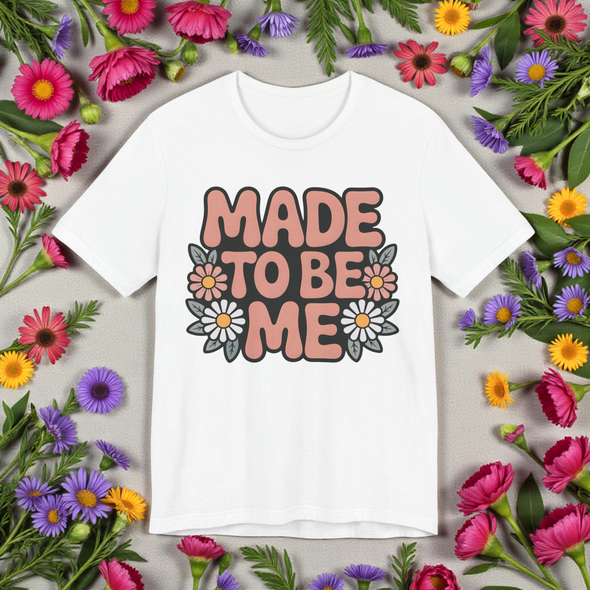 Made To Be Me Floral T‑Shirt — Retro Positive Self‑Love Tee product thumbnail image