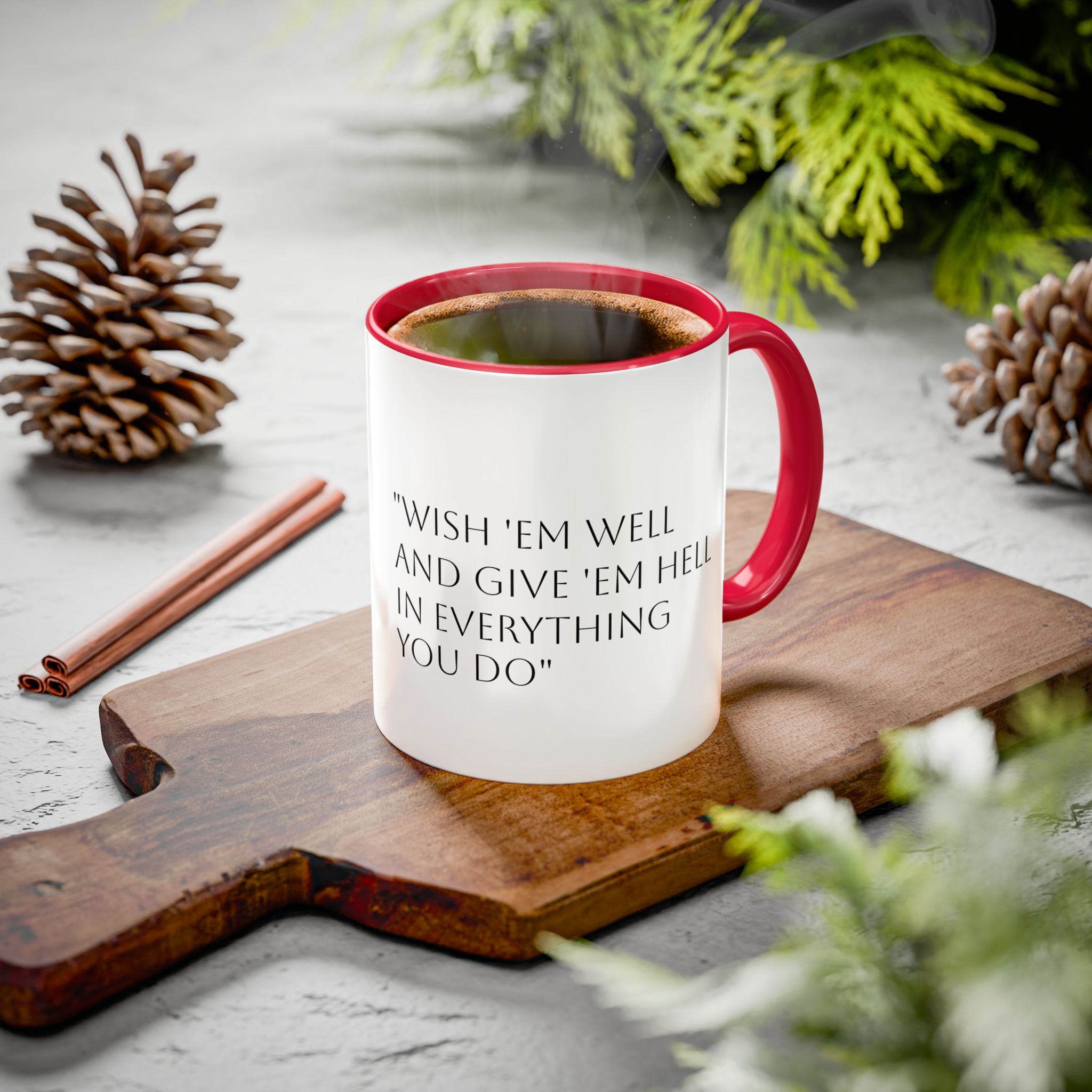 "Wish 'Em Well and Give 'Em Hell"  Ceramic Mug (11oz/15oz)