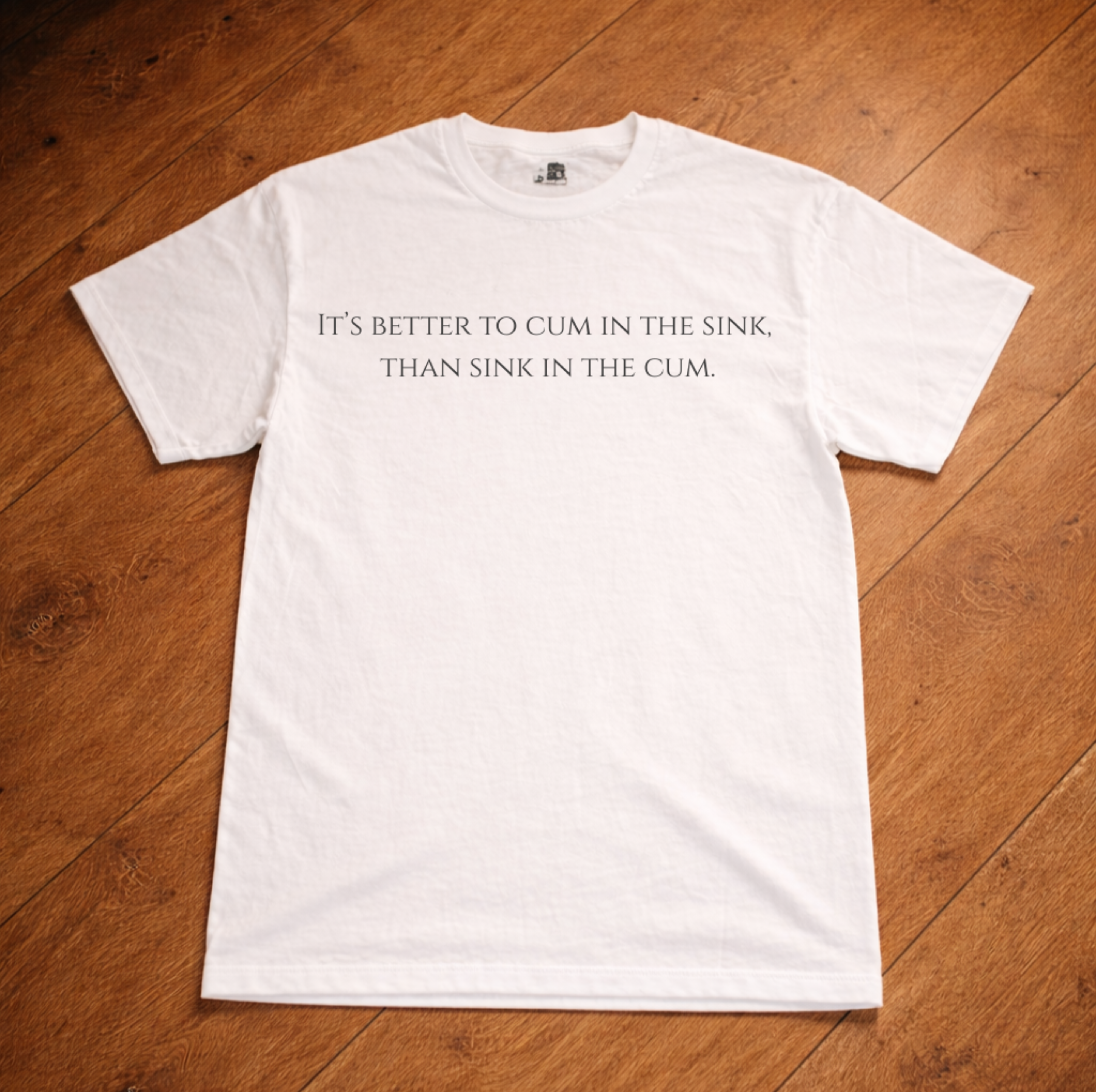 Graphic Tee — "It’s Better to Cum in the Sink, Than Sink in the Cum" Statement Shirt product thumbnail image