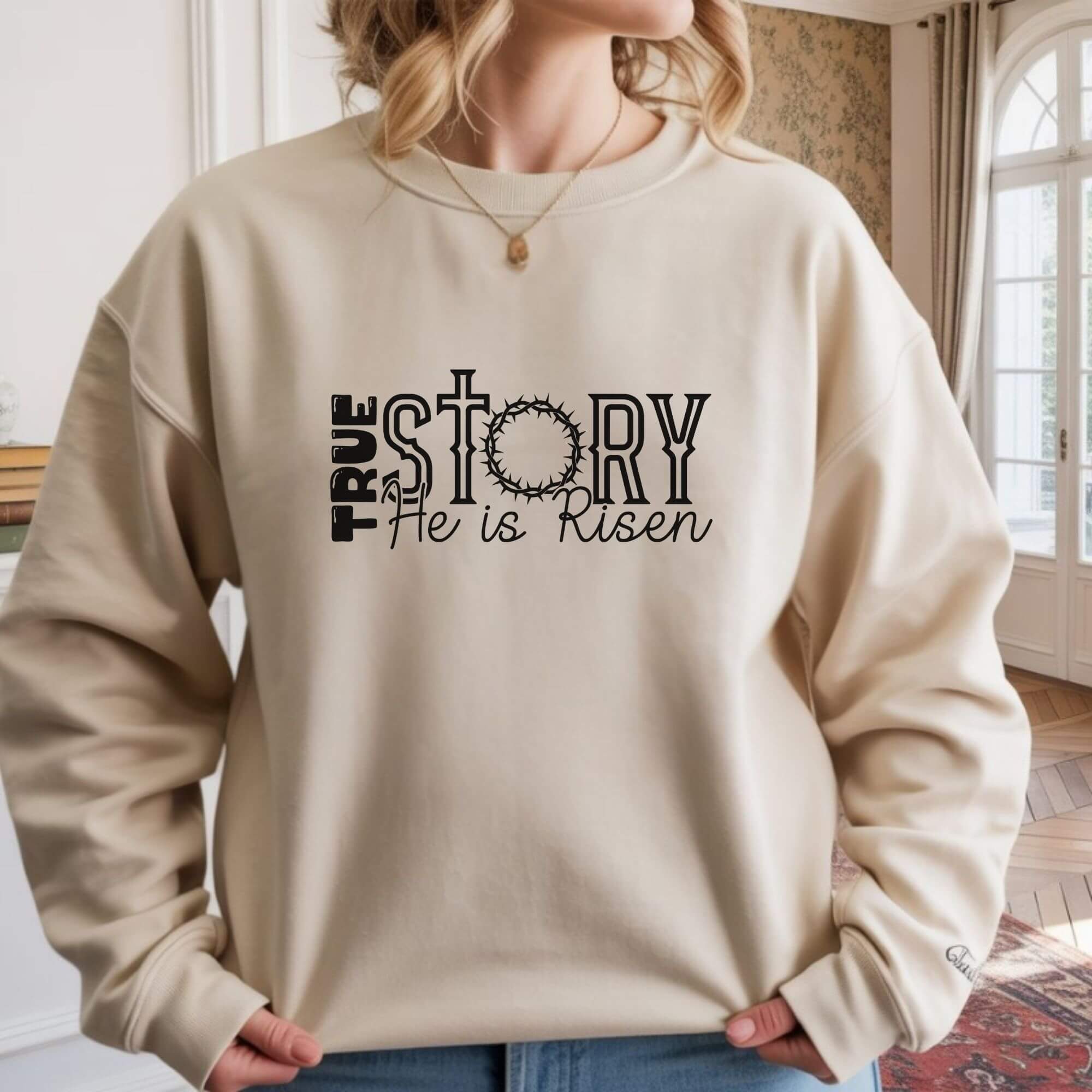 True Story He is Risen Christian Sweatshirt product thumbnail image True Story He is Risen Christian Sweatshirt product thumbnail image