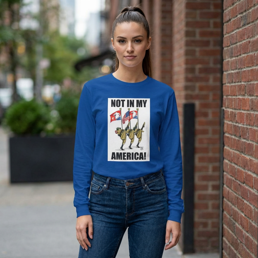 Long Sleeve Tee — "Not In My America!" product thumbnail image Long Sleeve Tee — "Not In My America!" product thumbnail image