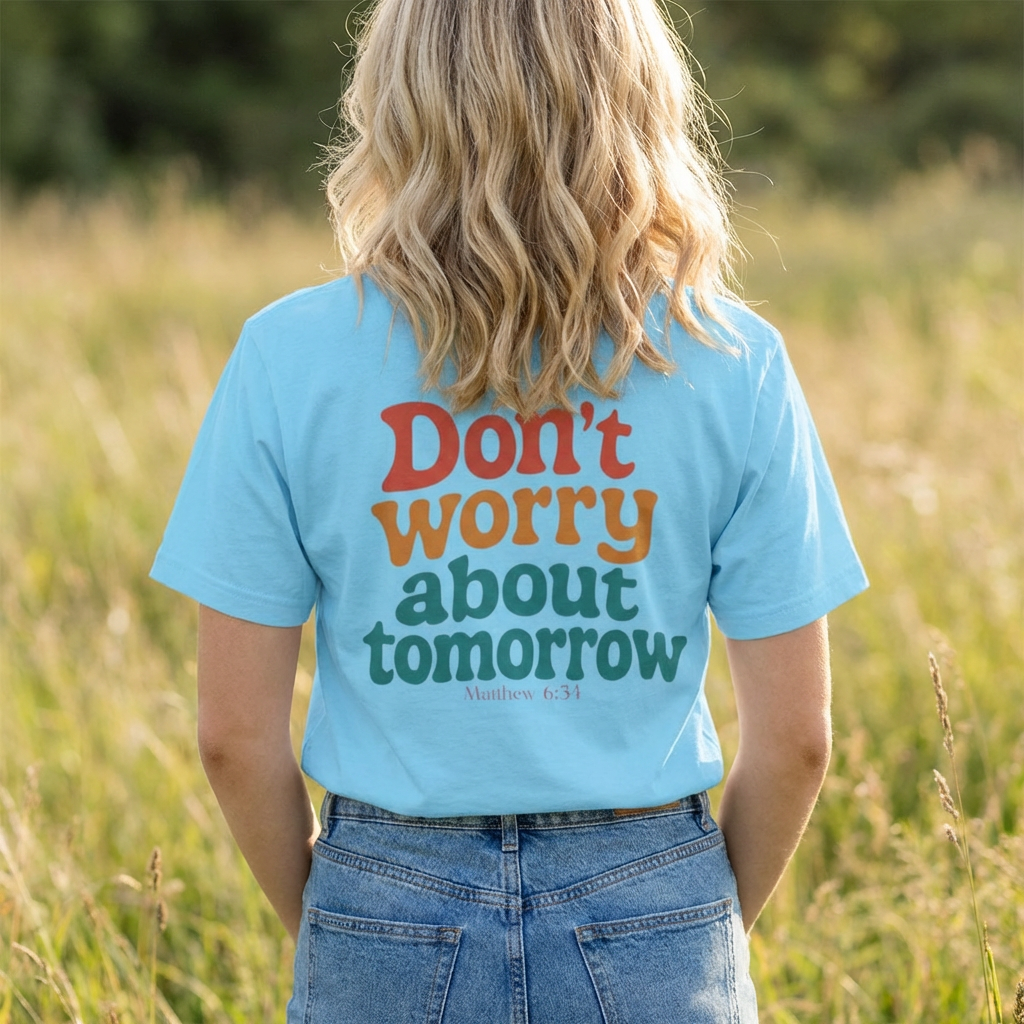 Don't Worry About Tomorrow T‑Shirt — Retro Positive Graphic Tee