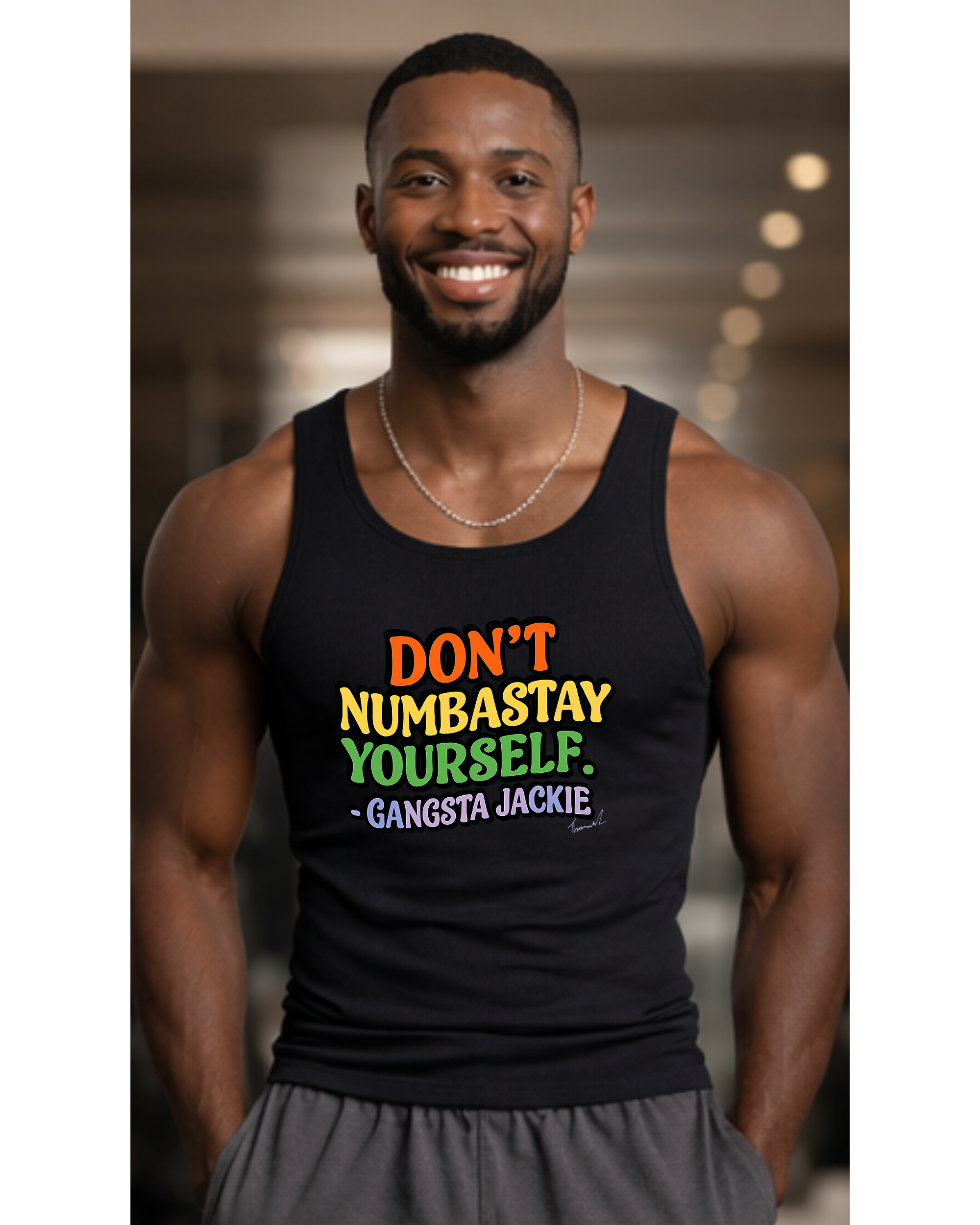 Jackie’s Signature Phrase “Don’t Numbastay Yourself” — Rainbow Motivational Tank