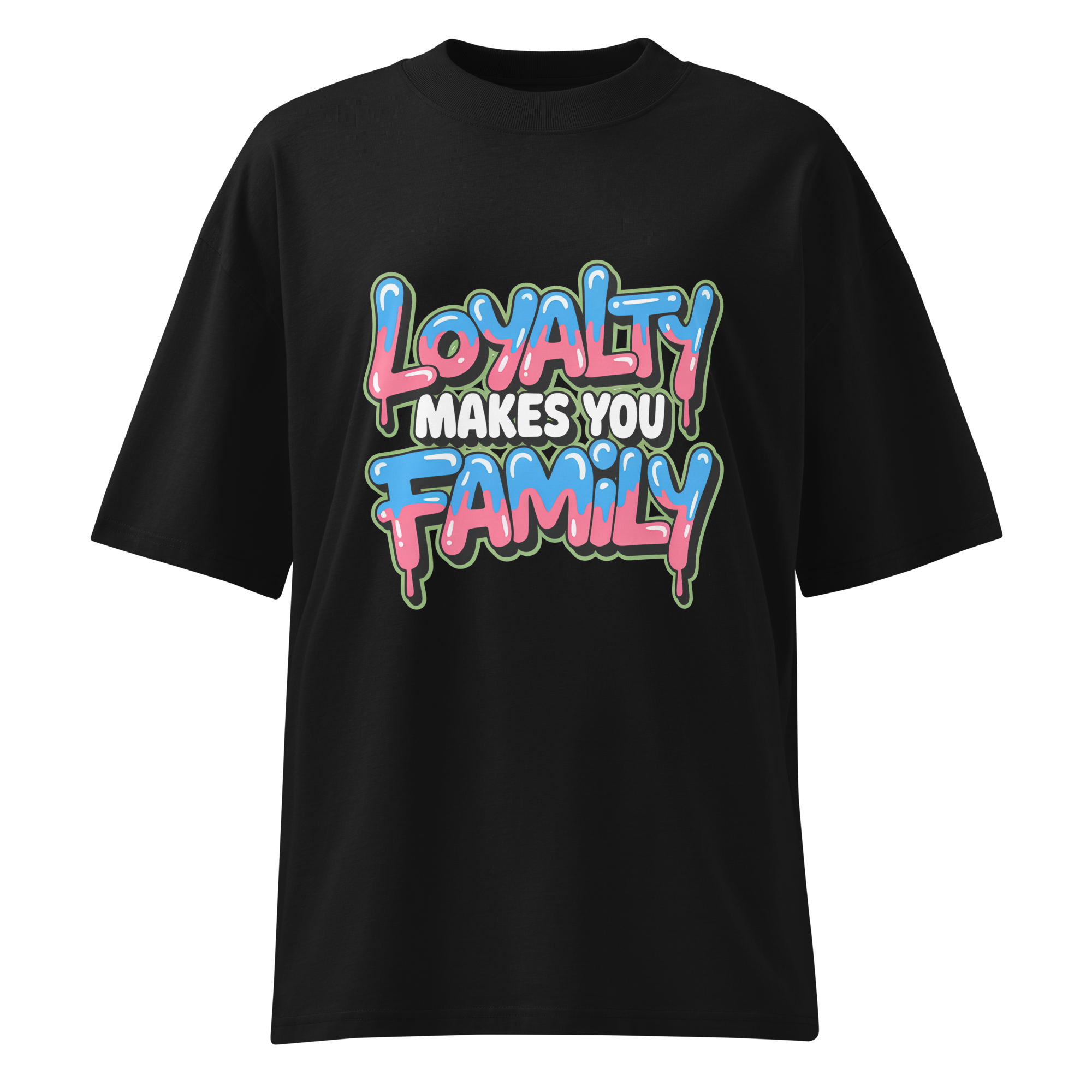 Loyalty makes you family T-Shirt 