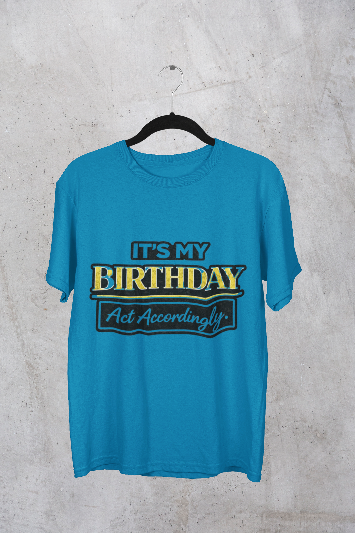 Birthday T-Shirt — "It's My Birthday, Act Accordingly" Funny Celebration Tee product thumbnail image