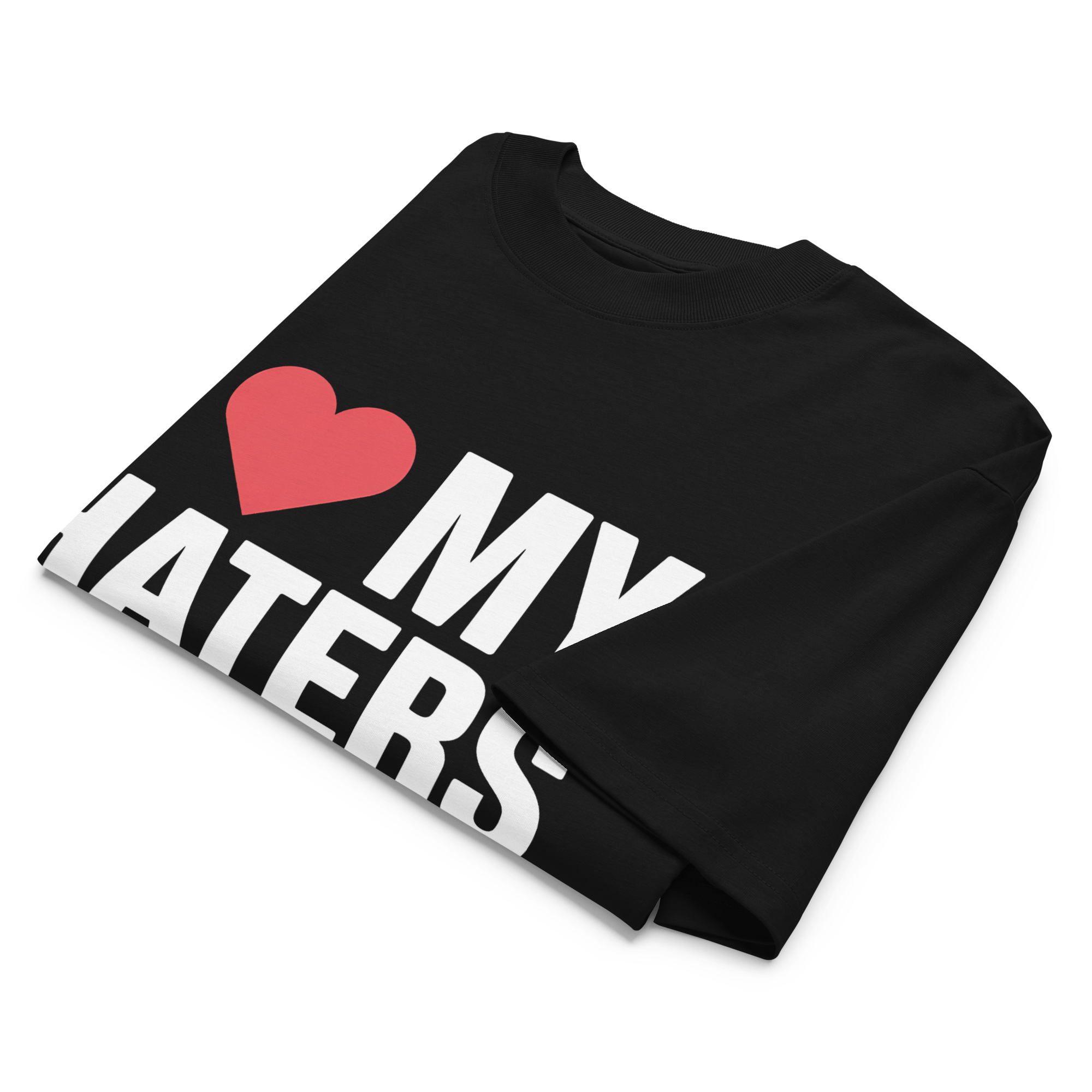 I Love My Haters T-Shirt  product thumbnail image