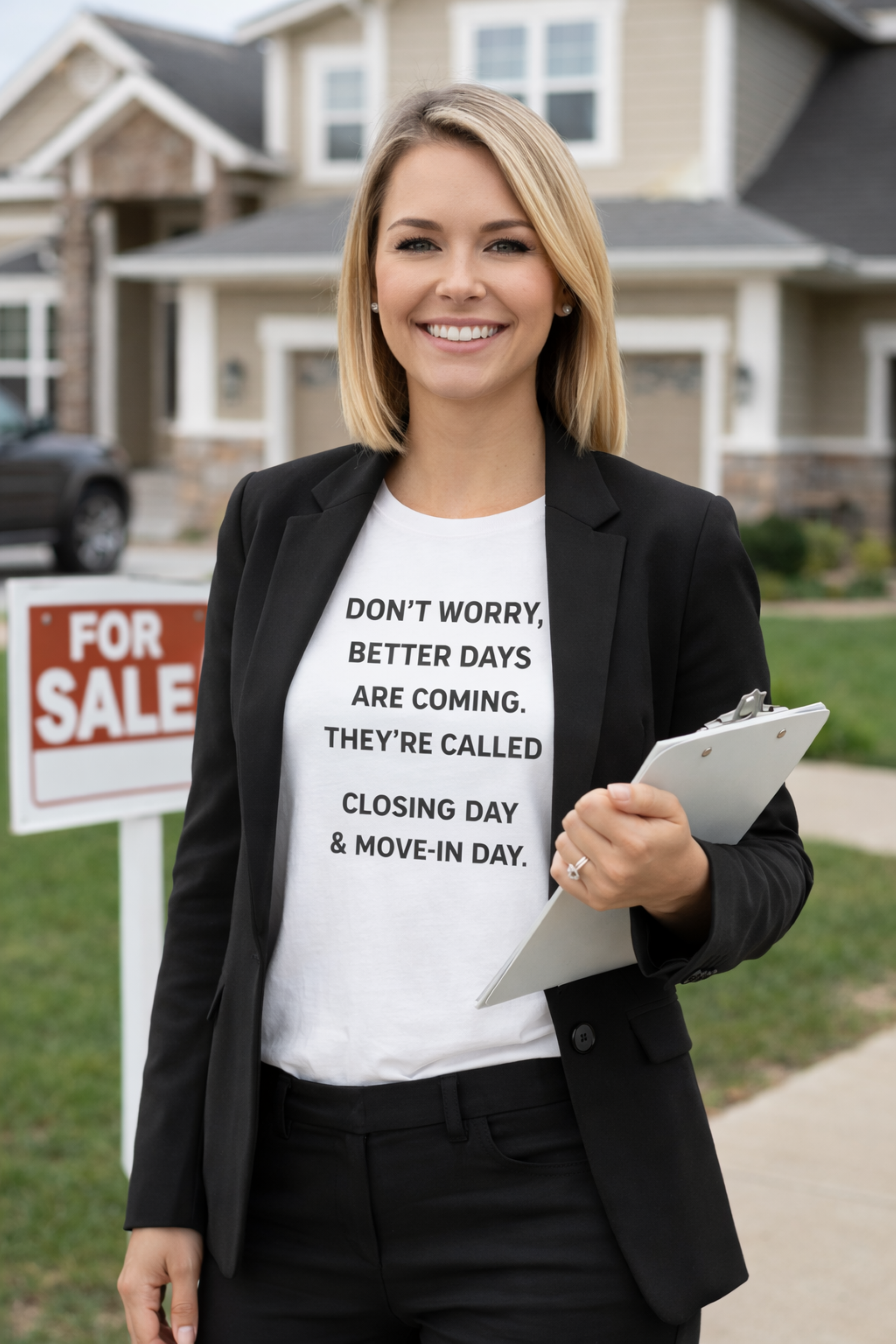 T-Shirt — "Don’t Worry, Better Days Are Coming. They’re Called Closing Day &amp; Move‑In Day." Real Estate Closing Shirt