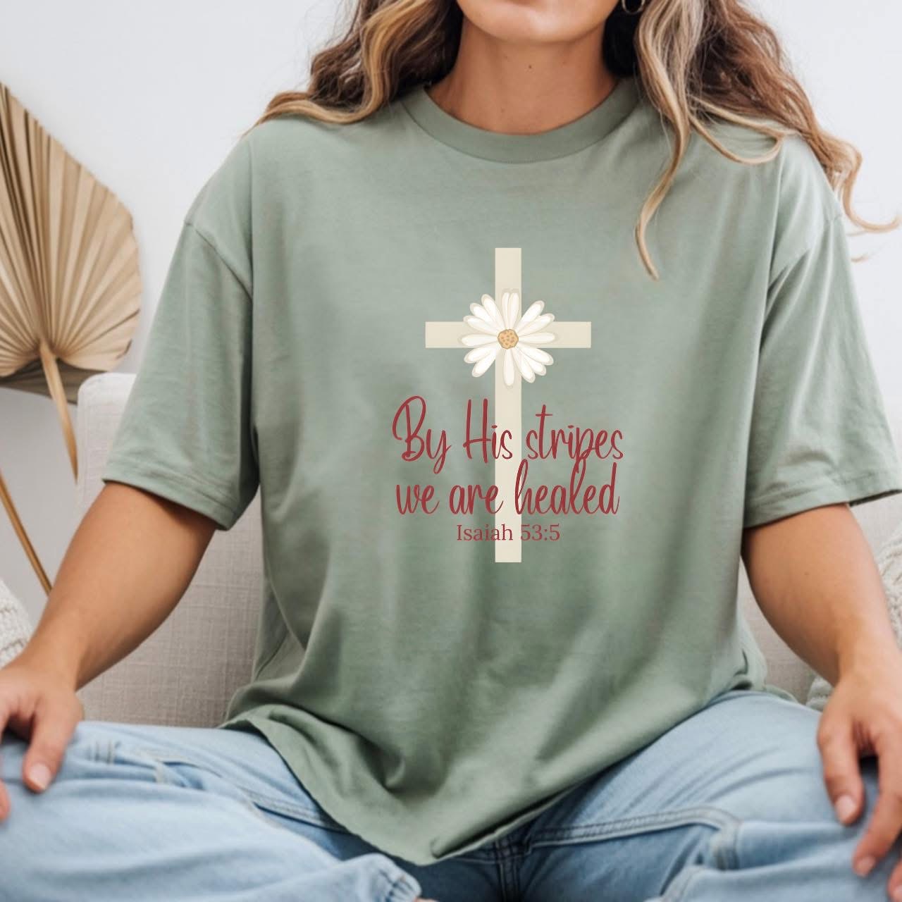 By His Stripes We Are Healed | Isaiah 53:5 | Christian Gildan T Shirt