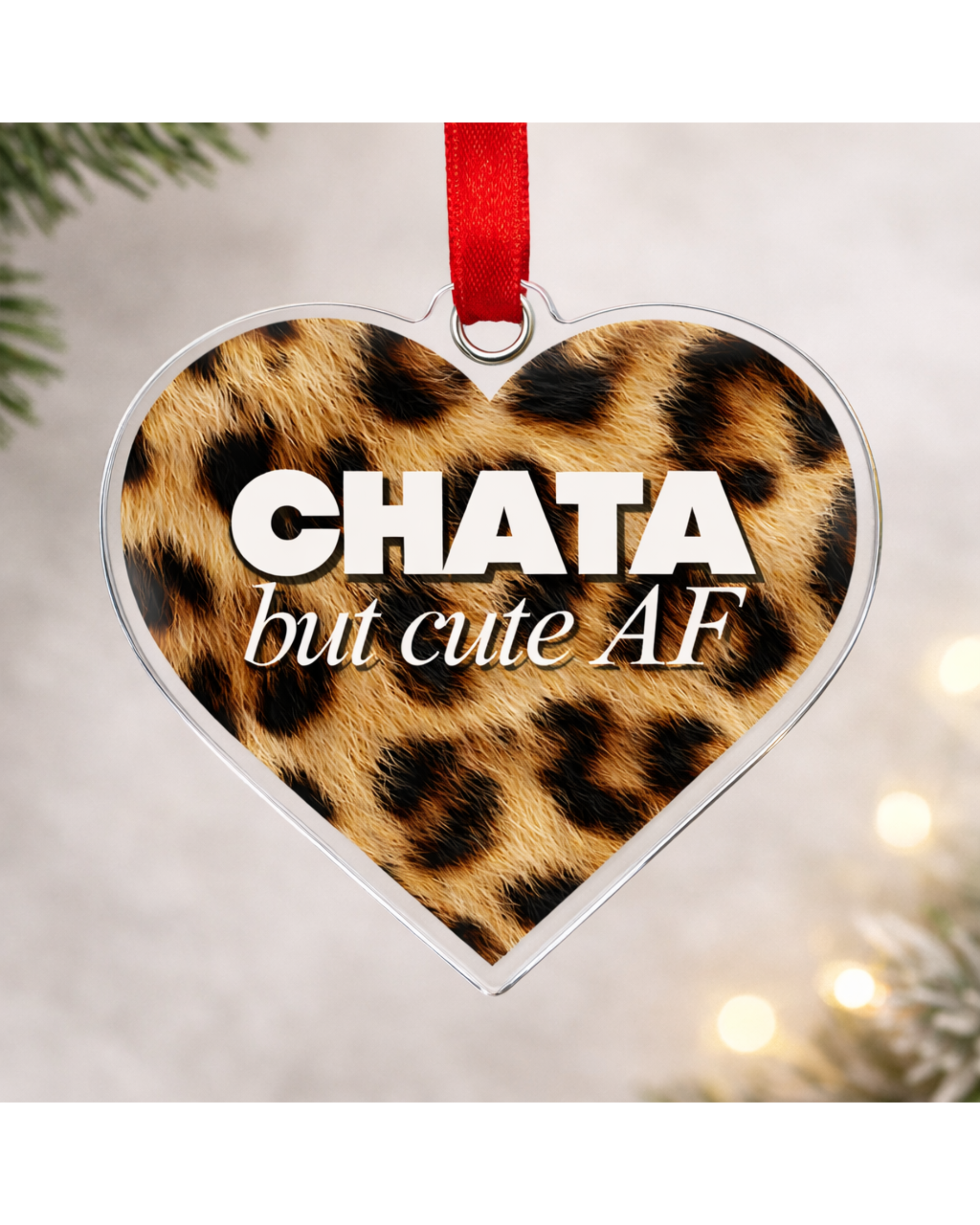 Heart Acrylic Ornament — "CHATA but cute AF" 3"x3" Leopard Print Personalized Holiday Decor product thumbnail image Heart Acrylic Ornament — "CHATA but cute AF" 3"x3" Leopard Print Personalized Holiday Decor product thumbnail image
