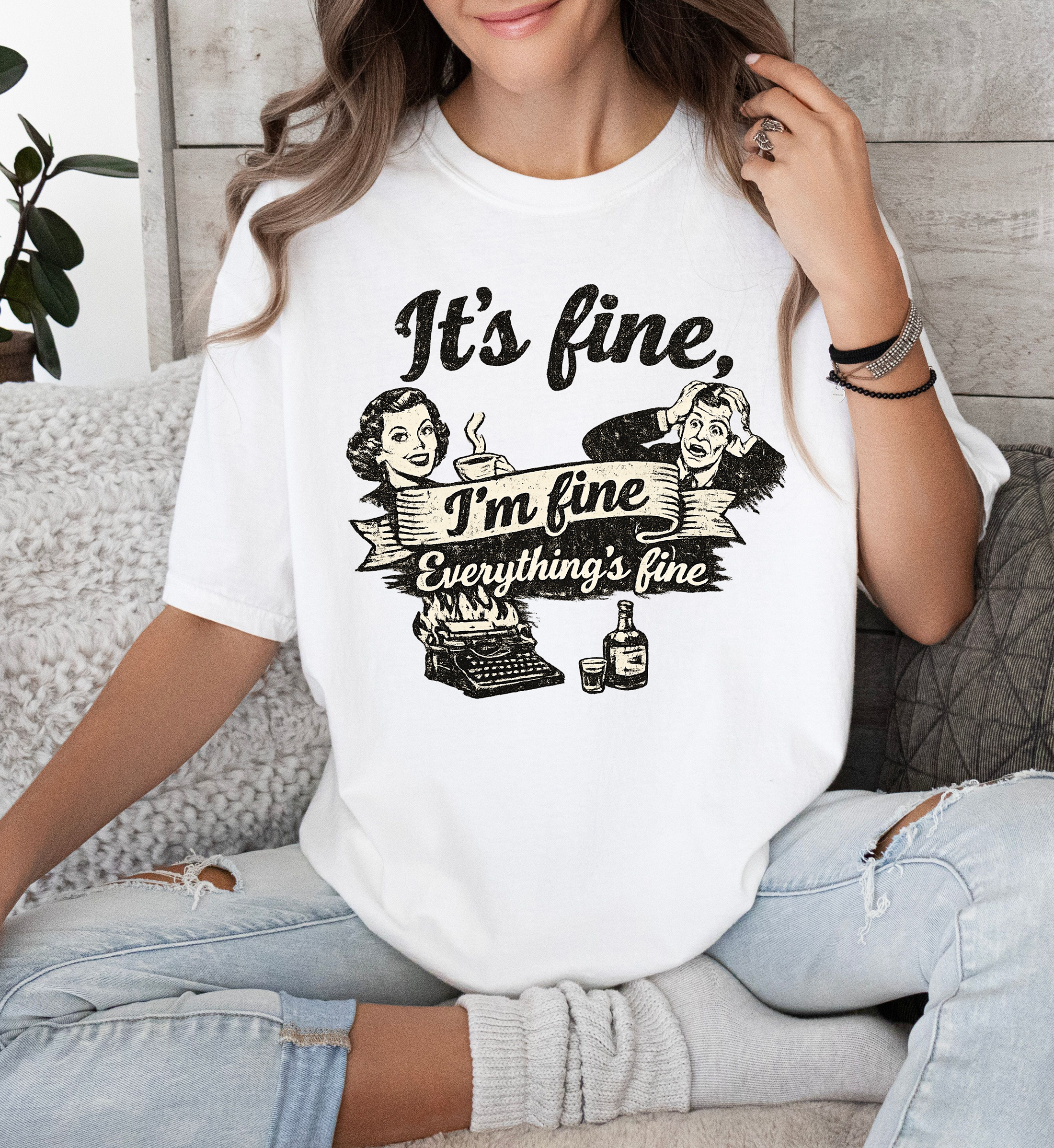 It's Fine Everything's Fine Graphic T-Shirt — Retro Sarcastic Vintage Design product thumbnail image It's Fine Everything's Fine Graphic T-Shirt — Retro Sarcastic Vintage Design product thumbnail image