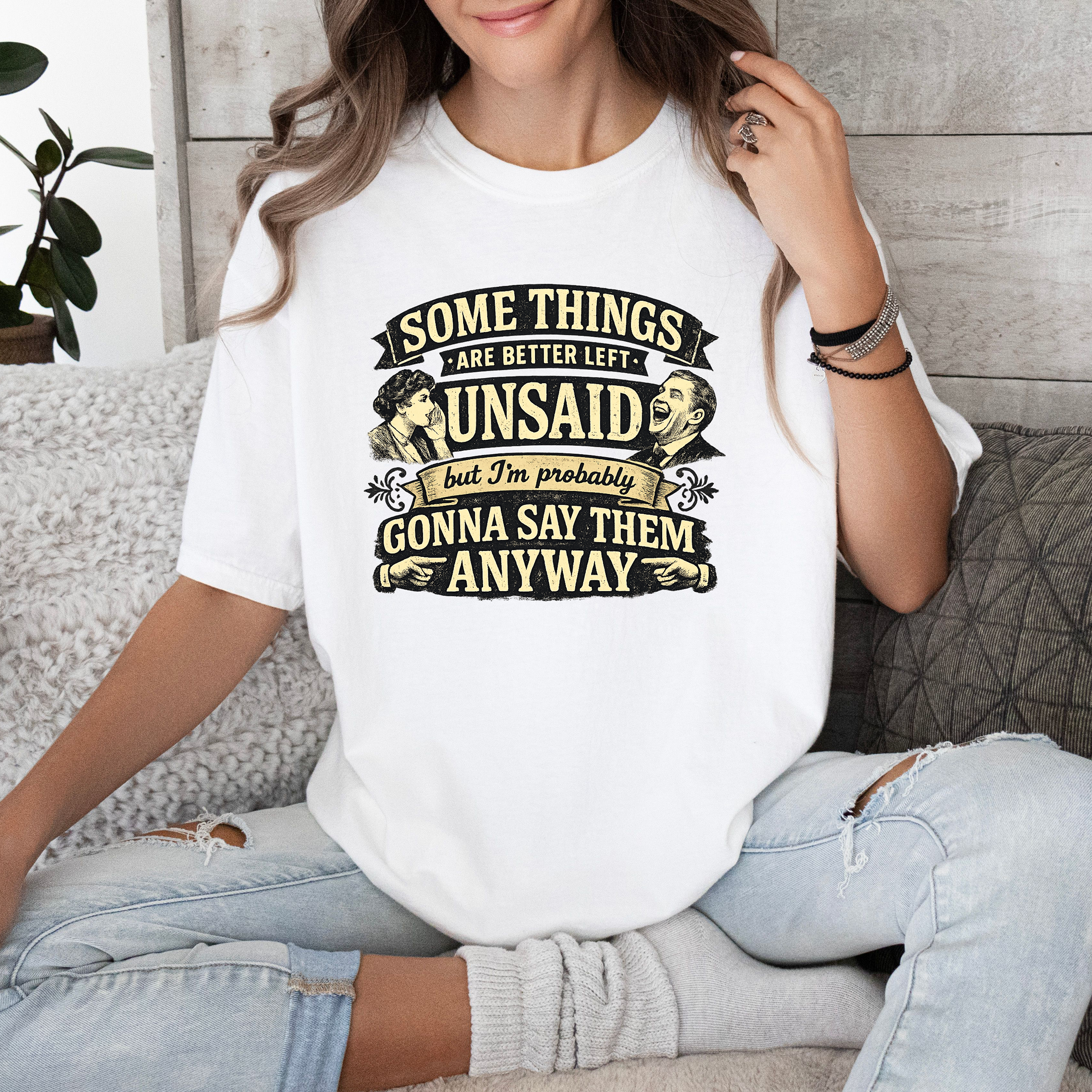  "Some Things Are Better Left Unsaid But I'm Probably..." Graphic Tee product thumbnail image