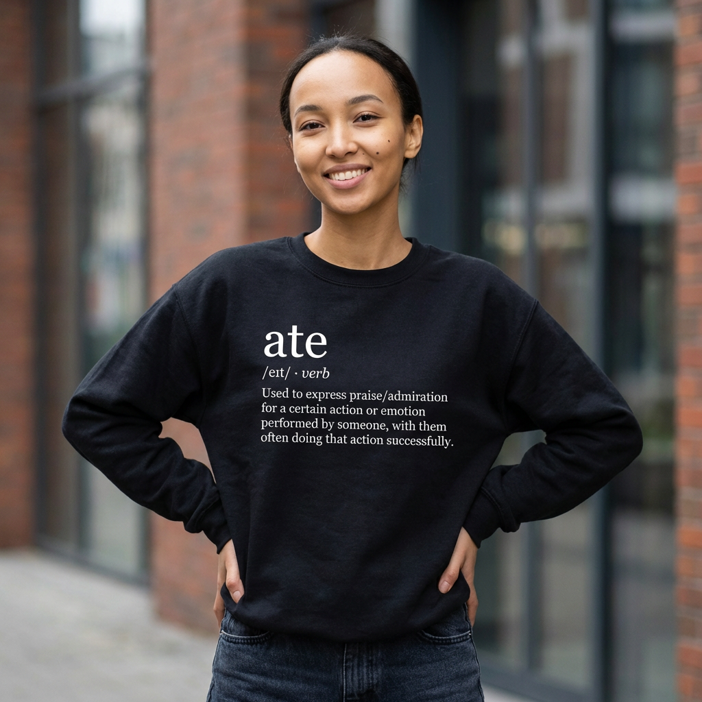 "ate" Definition Sweatshirt — Minimalist Typography Crewneck for Foodies &amp; Linguists