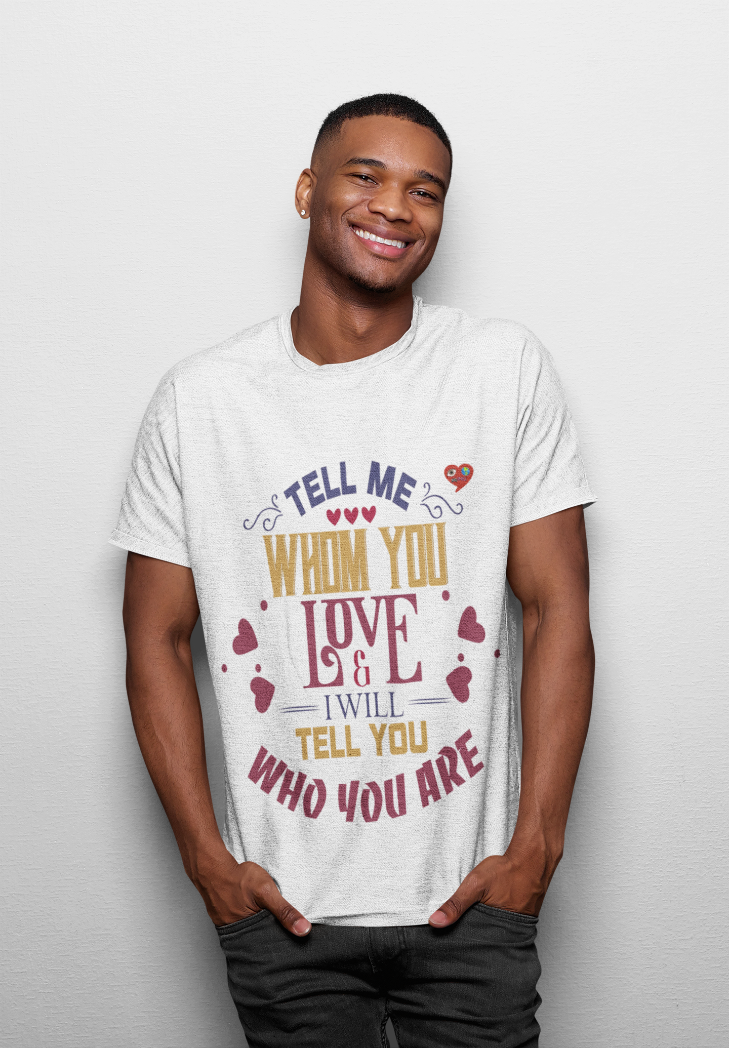 T-Shirt — "Tell Me Whom You Love &amp; I Will Tell You Who You Are" Inspirational Quote Tee product thumbnail image