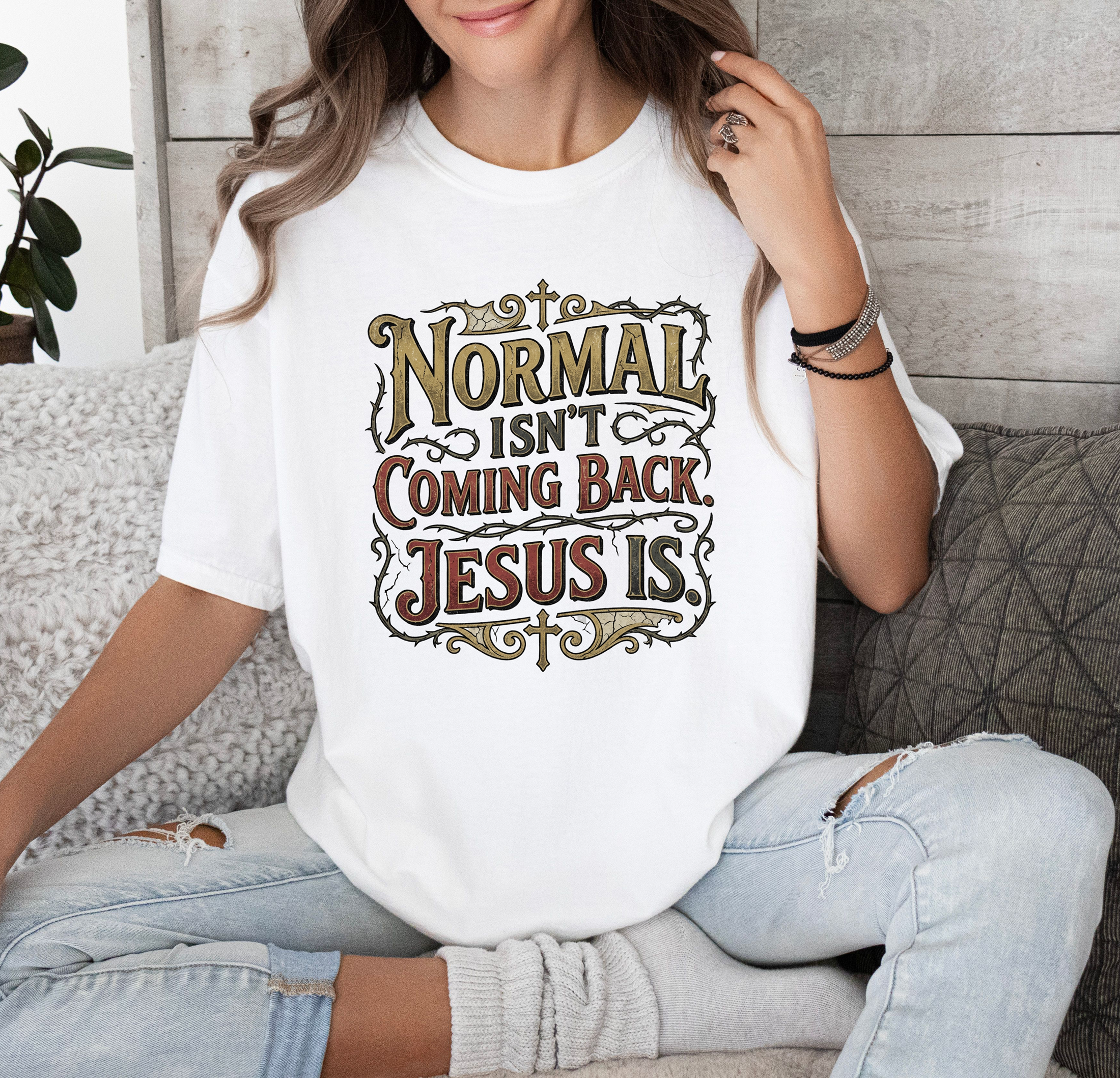 T-Shirt — “Normal Isn’t Coming Back, Jesus Is” Vintage Faith Graphic Tee product thumbnail image T-Shirt — “Normal Isn’t Coming Back, Jesus Is” Vintage Faith Graphic Tee product thumbnail image