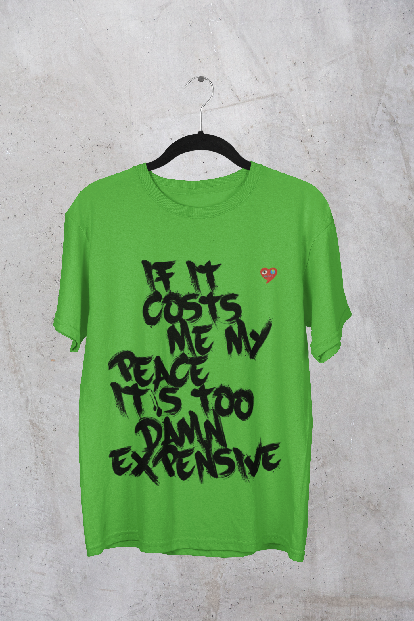 Graphic Tee — "If It Costs Me My Peace It’s Too Damn Expensive" product thumbnail image