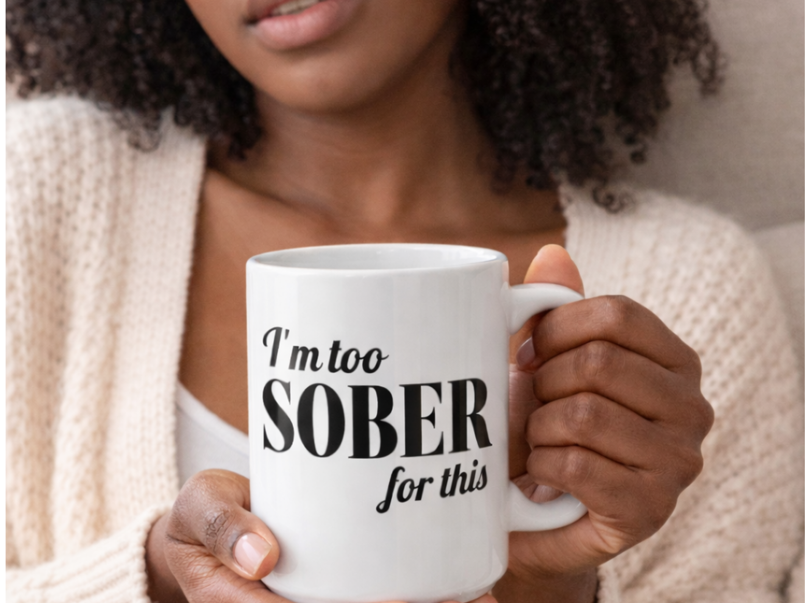 Im Too Sober for This Mug | Ceramic Coffee Cup