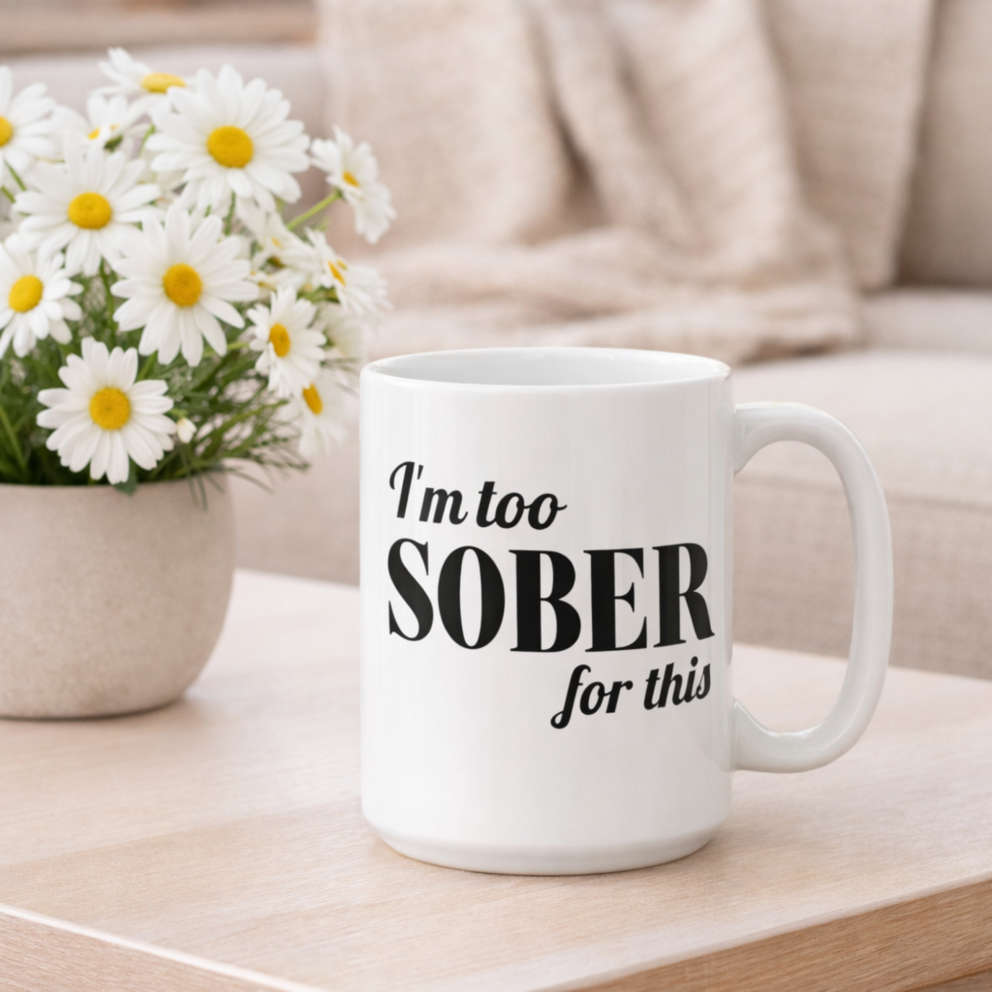 Im Too Sober for This Mug | Ceramic Coffee Cup product thumbnail image Im Too Sober for This Mug | Ceramic Coffee Cup product thumbnail image