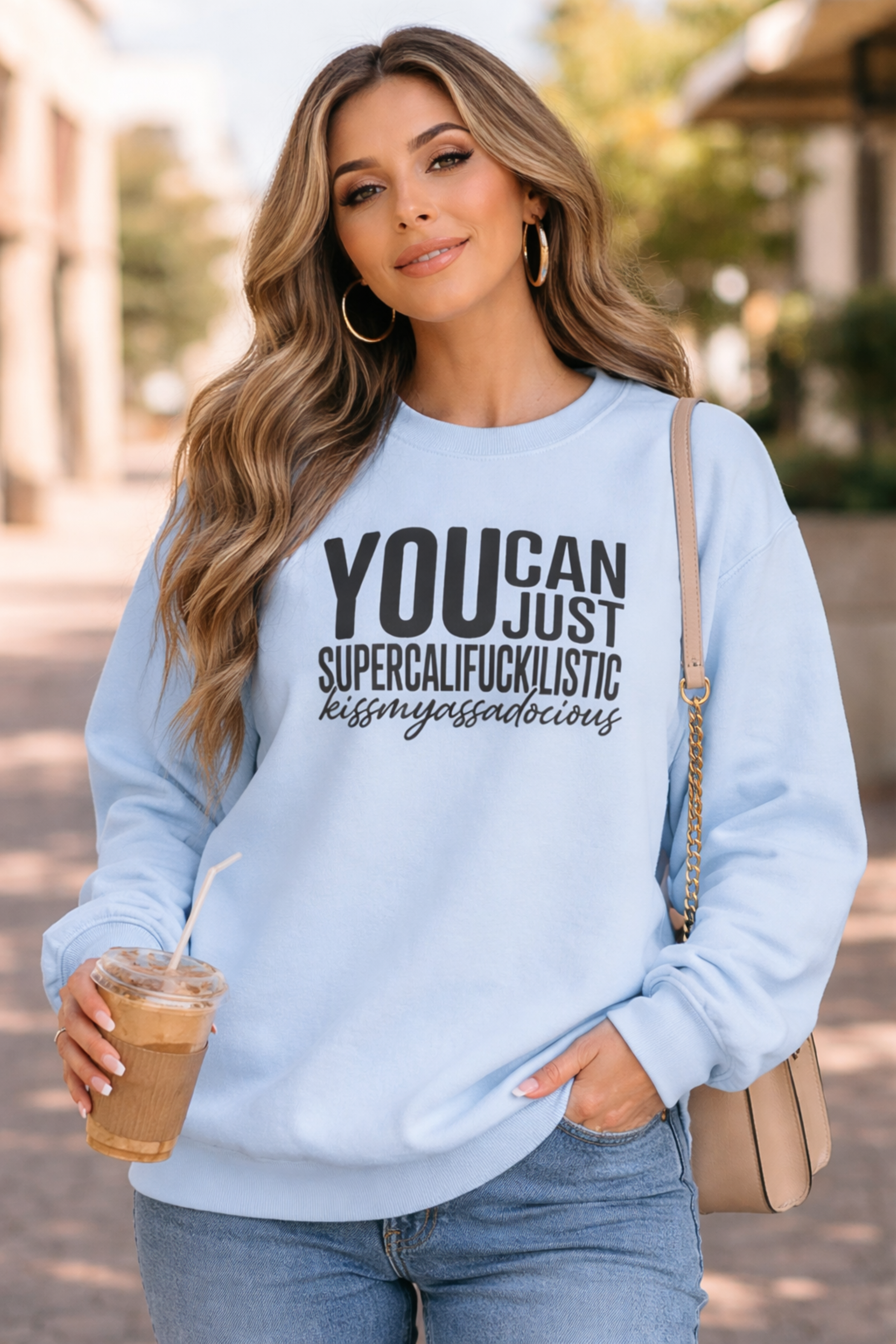 You Can Just Supercali......... Crewneck Sweatshirt, Funny Gift, Personalized Sweatshirt, Unisex Fashion, Cozy Birthday Gif