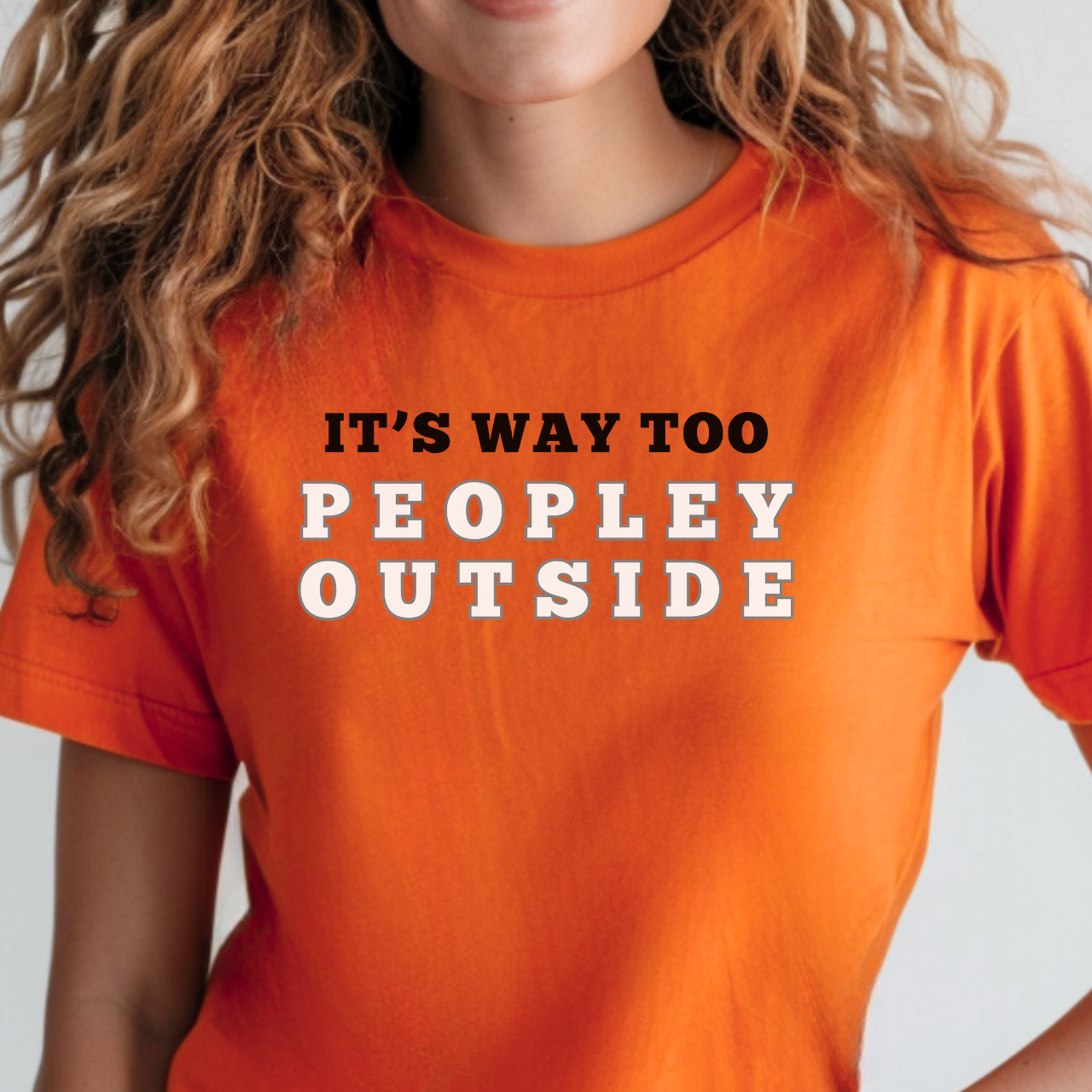 T-Shirt - "It's Way Too Peopley Outside" Funny Anti-Social Graphic Tee product thumbnail image T-Shirt - "It's Way Too Peopley Outside" Funny Anti-Social Graphic Tee product thumbnail image