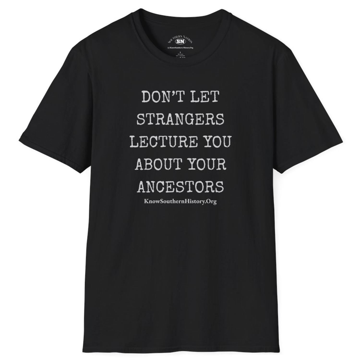 "Don't Let Strangers Lecture You About YOUR Ancestors" Black T-Shirt