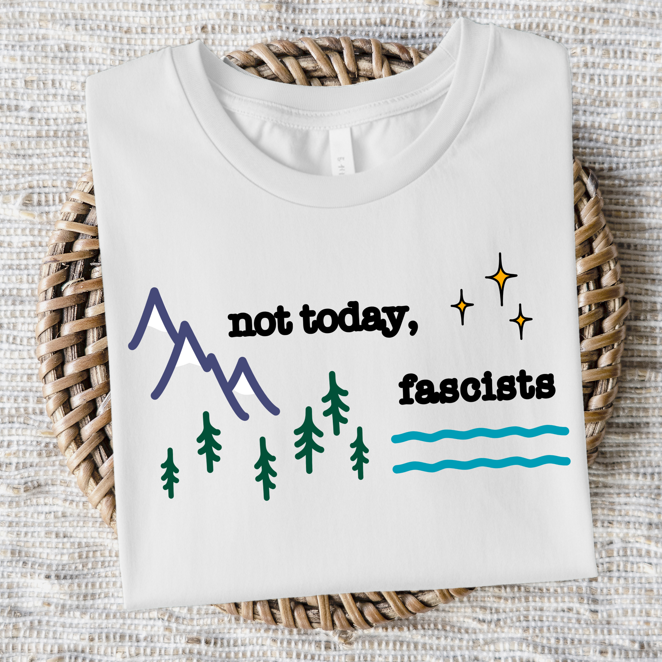 Not Today, Fascists - Colorful Mountains. Resistance Gear, Activist Tee, Pro-Democracy Apparel