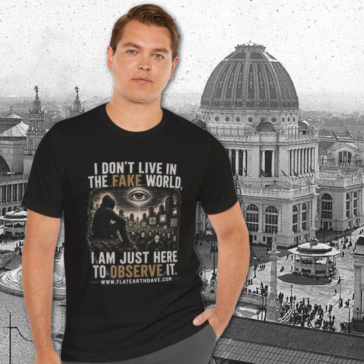 I Don't Live in the Fake World Observe It T-Shirt | Conspiracy Graphic Tee view 5