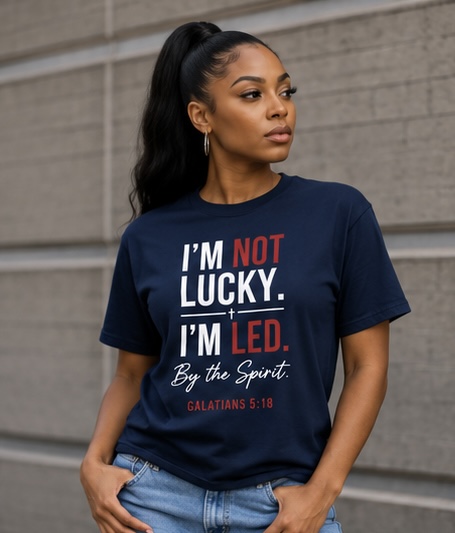 I’m Not Lucky, I’m Led Women’s Christian Statement Tee