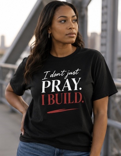 I Don’t Just Pray, I Build Women’s Christian Power Tee – Black, M