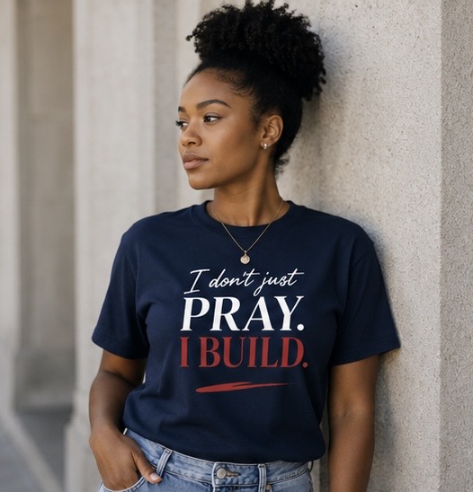 I Don’t Just Pray, I Build Women’s Christian Power Tee